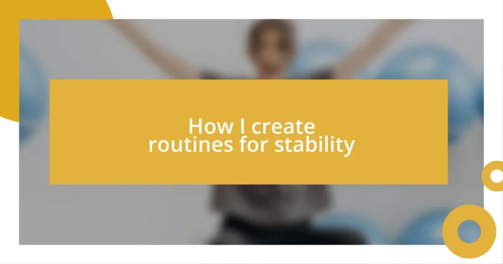 How I create routines for stability