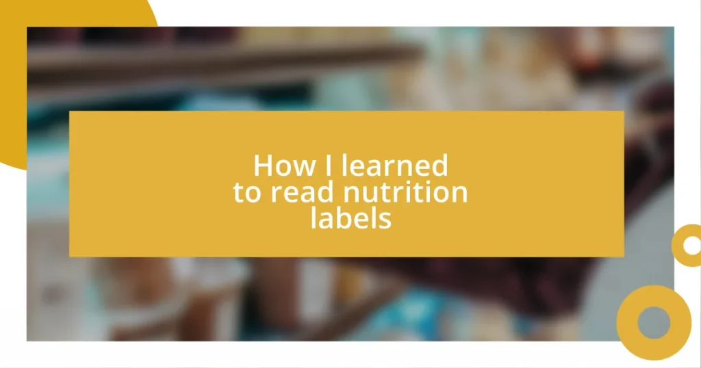 How I learned to read nutrition labels