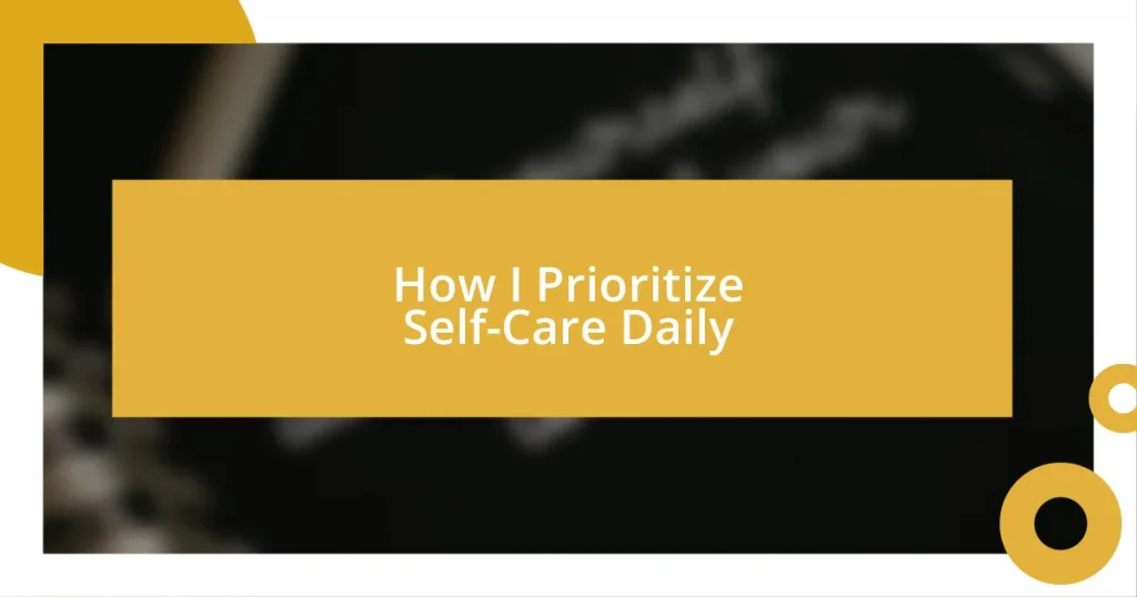 How I Prioritize Self-Care Daily