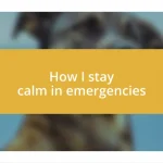 How I stay calm in emergencies