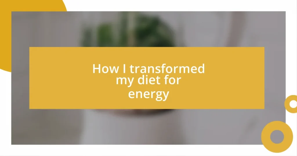 How I transformed my diet for energy