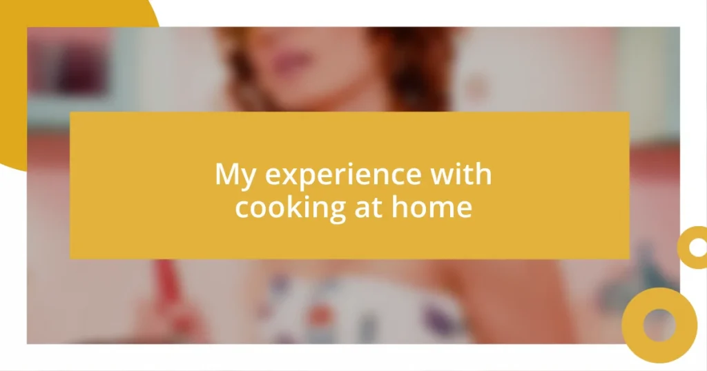 My experience with cooking at home