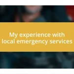 My experience with local emergency services