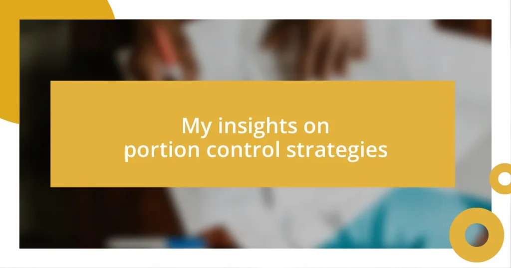 My insights on portion control strategies