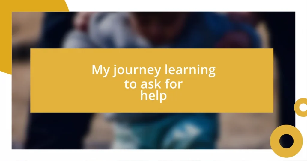 My journey learning to ask for help