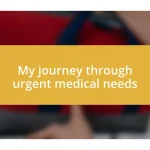 My journey through urgent medical needs