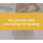 My journey with journaling for healing