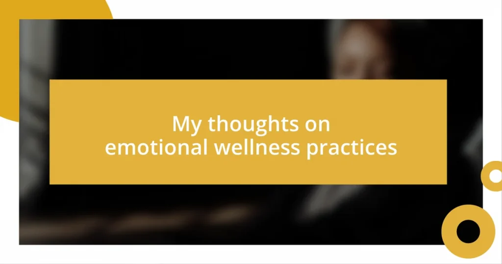 My thoughts on emotional wellness practices