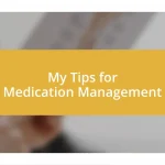 My Tips for Medication Management