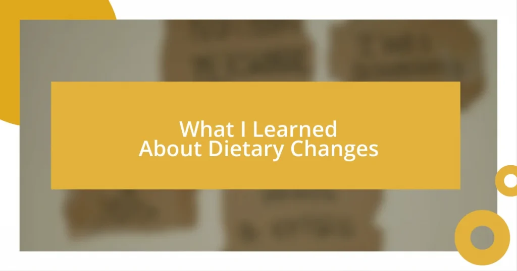 What I Learned About Dietary Changes