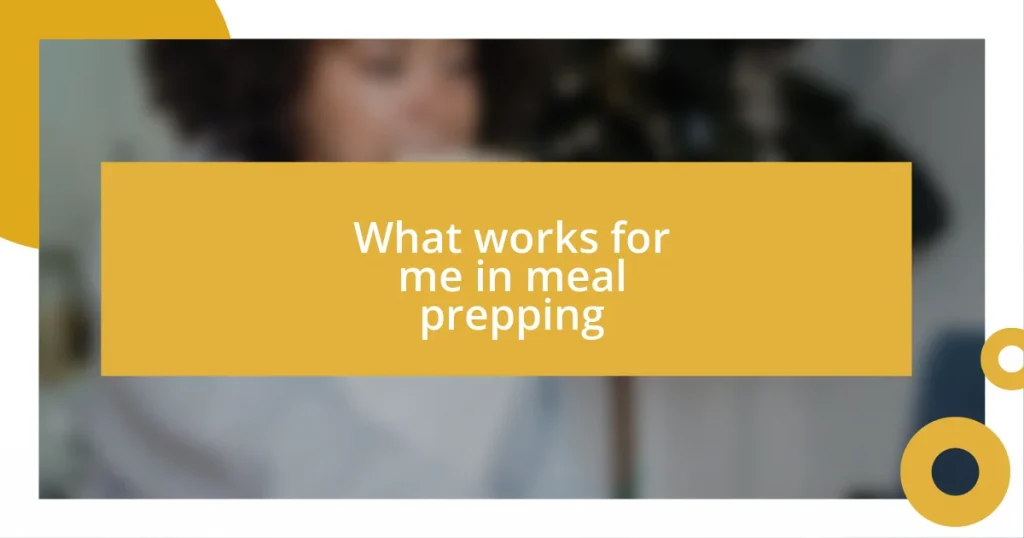 What works for me in meal prepping