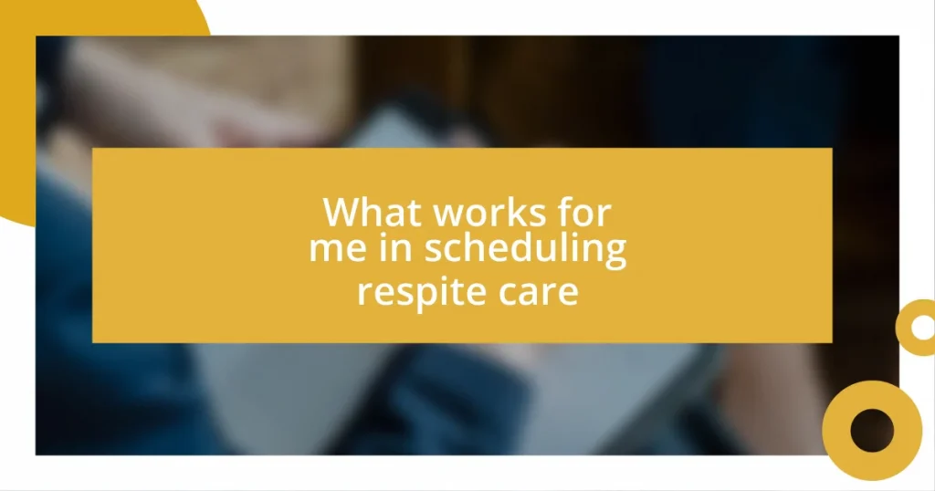 What works for me in scheduling respite care